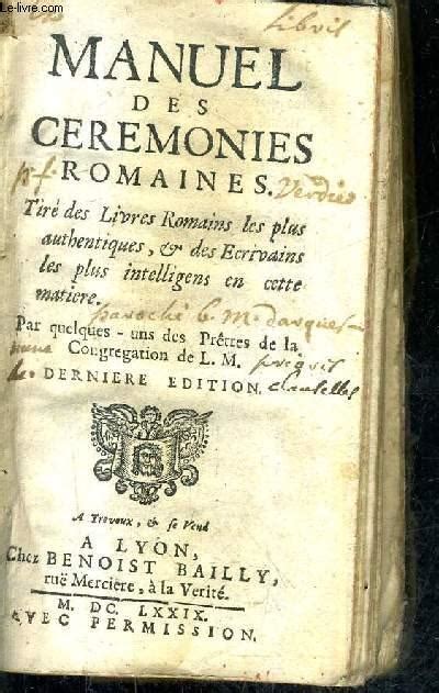 MANUEL DES CEREMONIES ROMAINES TIRES DES LIVRES ROMAINS LES PLUS