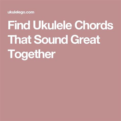 Find Ukulele Chords That Sound Great Together | Ukulele chords, Ukulele ...