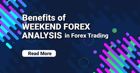 Benefits Of Weekend Forex Analysis In Forex Trading