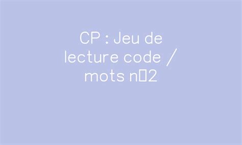 Cp Jeu De Lecture Mots 2 Par Ipotâmetâme Jenseignefr