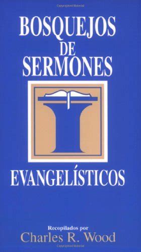 Bosquejos de sermones Evangelísticos Bosquejos de sermones Wood