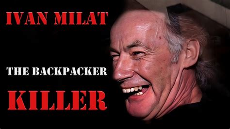 Serial Killer Documentary Ivan Milat The Backpacker Killer Youtube