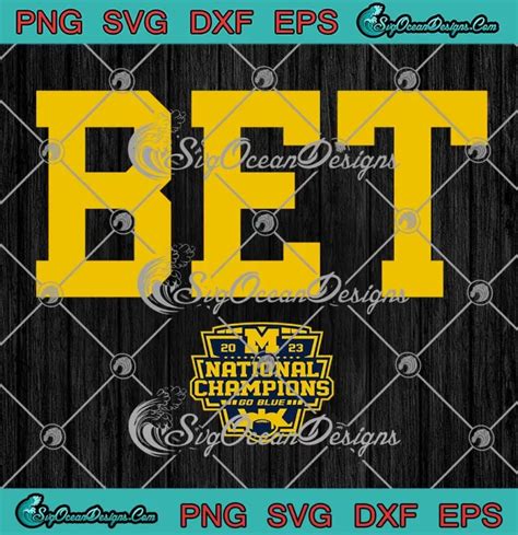 BET Michigan Wolverines 2023 SVG National Champions Go Blue SVG PNG