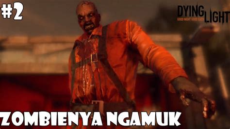 Zombienya Ngamuk Dying Light Part 2 YouTube