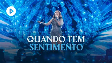 Mari Fernandez Quando Tem Sentimento Dvd Ao Vivo Em S O Paulo Youtube