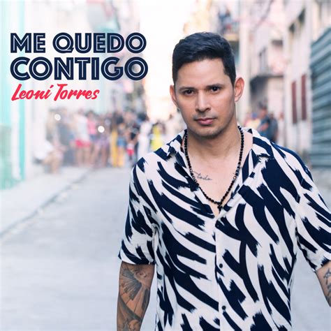 Me Quedo Contigo M Sica Y Letra De Leoni Torres Spotify