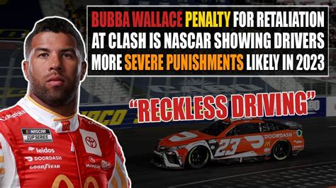 Bubba Wallace Penalty For Retaliation At Clash Is Nascar Showing More