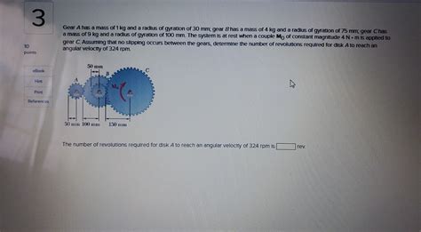 Solved Gear A Has A Mass Of 1 Kg And A Radius Of Gyration Of Chegg