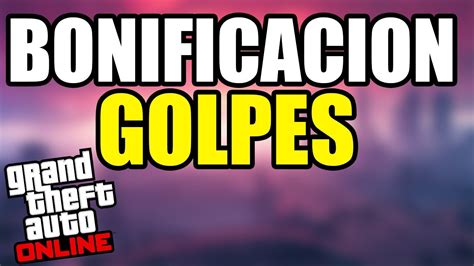 Semana De Bonificaciones Gta Online Golpes En Bonificacion