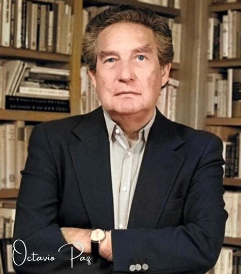 Octavio Paz Quién Fue Biografía Estilo Obras