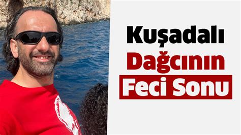 Kuşadalı dağcının feci sonu 15 metreden düşerek hayatını kaybetti