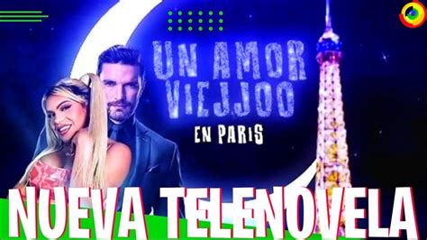 Un Amor Viejo En Par S Nueva Telenovela Con Wendy Guevara Y Juli N