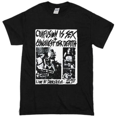 Confusion Is Sex Conquest For Death T Shirt