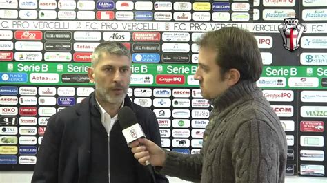 Pro Vercelli Vs Cittadella Parla Mister C Scazzola Youtube