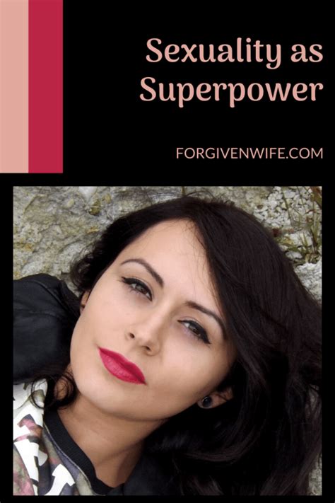 Sexuality As Superpower The Sequel The Forgiven Wife