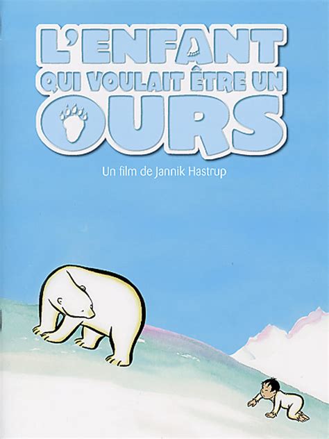 L Enfant Qui Voulait Tre Un Ours Film Allocin