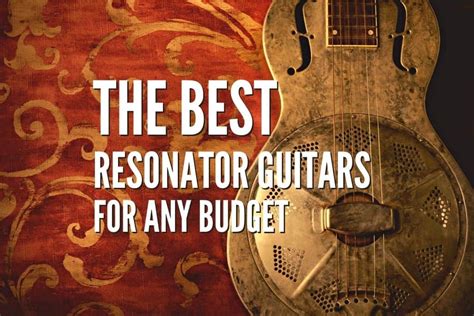 The 20 Best Resonator Guitars In 2024 For Any Budget Rock Guitar Universe