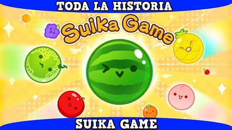 El Juego De Las Frutas Suika Game Toda La Historia ¿ En 10 Minutos