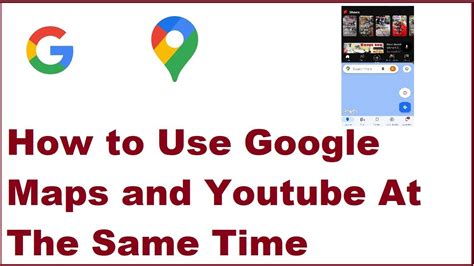 How To Use Google Maps And Youtube At The Same Time Youtube