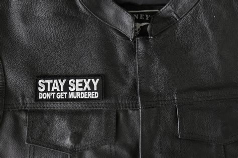 Stay Sexy Dont Get Murdered Iron On Funny Iron On Patch Iron On