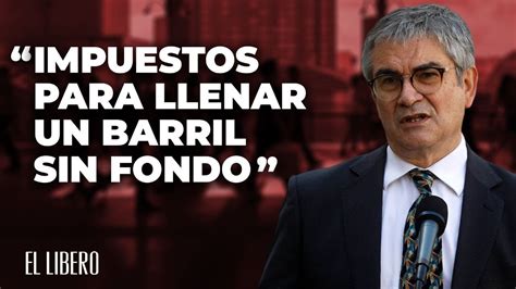 La Columna De Patricio Navia Impuestos Para Llenar Un Barril Sin