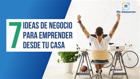 Ideas De Negocio Para Emprender Desde Tu Casa En Me Asesoran