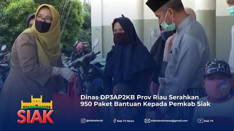 Dinas Dp Ap Kb Prov Riau Serahkan Paket Bantuan Kepada Pemkab Siak