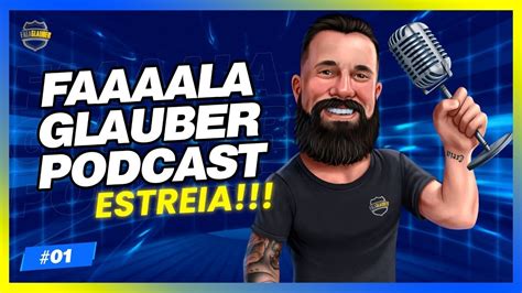 O Começo Fala Glauber Podcast 01 YouTube