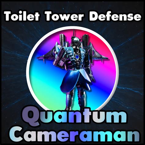 Quantum Cameraman Toilet Tower Defense TTD Roblox New Ultimate Unit