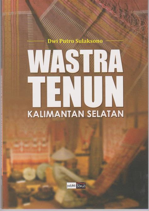 WASTRA TENUN KALIMANTAN SELATAN PUSTAKA BPK XII Kalimantan Barat