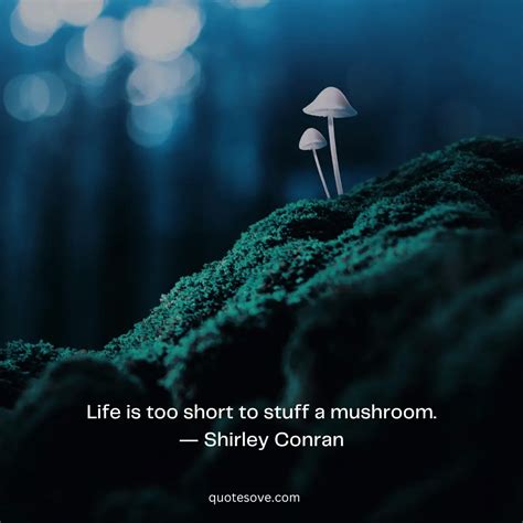 70 Best Mushroom Quotes From Nature S Guardians QuoteSove