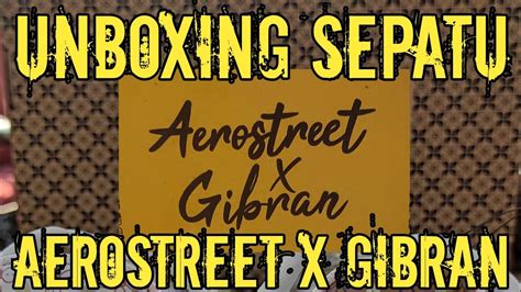 UNBOXING SEPATU AEROSTREET X GIBRAN YouTube