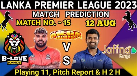 Lpl Jaffna Kings Vs B Love Kandy Th Match Prediction Today