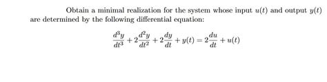 Solved Obtain A Minimal Realization For The System Whose Chegg