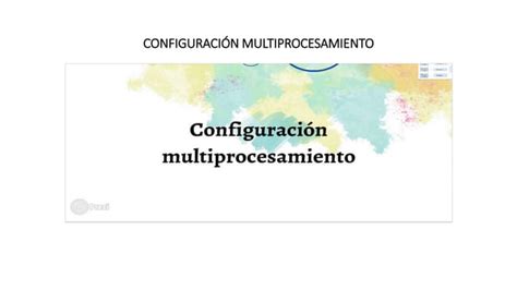 Configuración multiprocesamiento PPT