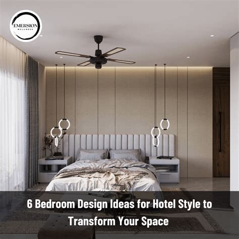 6 Best Bedroom Design Ideas For Hotel Style To Transform Your Space ...