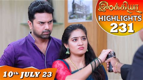 Ilakkiya Serial Ep 231 Highlights 10th July 2023 Hima Bindhu Nandan Sushma Nair Youtube