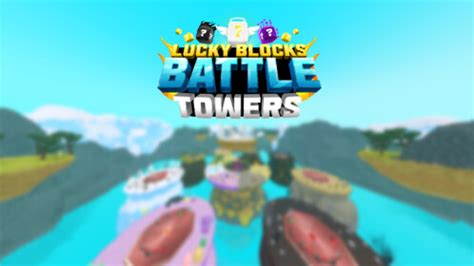 Lucky Blocks Battle Towers Roblox