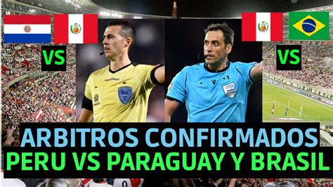 QUIENES SON LOS ARBITROS DEL PARAGUAY VS PERU PERU VS BRASIL