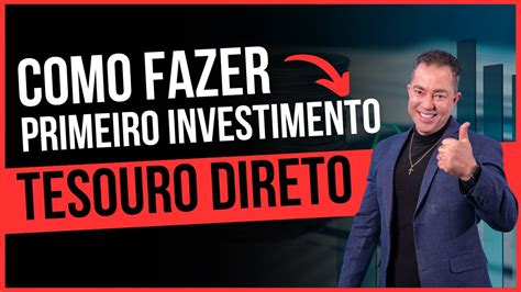 Tesouro Direto Para Iniciantes Como Fazer Seu Primeiro Investimento