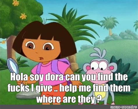 Hola Soy Dora Can You Find The Fucks I Give Help Me Find Them