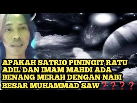 Apakah Satrio Piningit Ratu Adil Dan Imam Mahdi Masih Ada Benang Merah