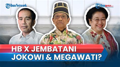 Sri Sultan Hb X Akui Diminta Jokowi Jembatani Pertemuan Dengan Megawati