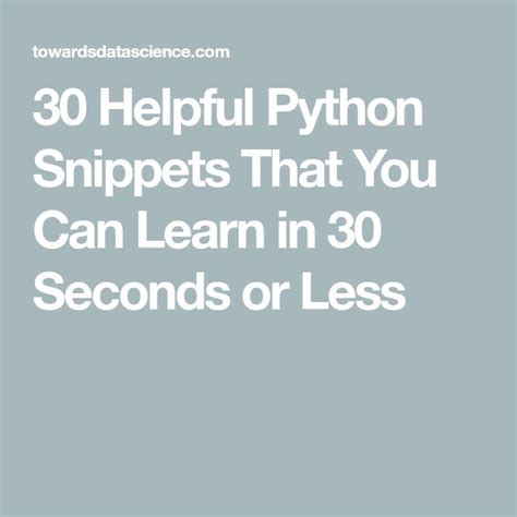 Helpful Python Snippets That You Can Learn In Seconds Or Less