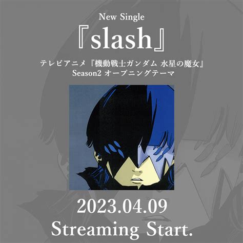 Yama Official On Twitter ⏰4月9日00 00⏰ Tvアニメ『機動戦士ガンダム 水星の魔女』 Season2 オープニングテーマ 最新曲『slash』配信スタート🍎