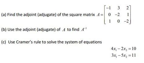 Solved A Find The Adjoint Adjugate Of The Square Matrix