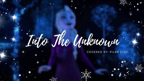 Into The Unknown (Frozen 2) [covered by Pilar Díaz] | Cover, Pilar, Unknown