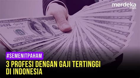 Semenitpaham 3 Profesi Dengan Gaji Tertinggi Di Indonesia Merdeka