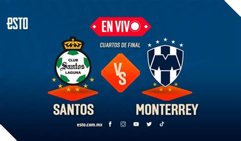 Santos Vs Monterrey En Vivo Cuartos De Final Ida Del Clausura