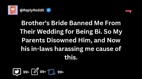 Brothers Bride Banned Me From Their Wedding For Being Bi So My